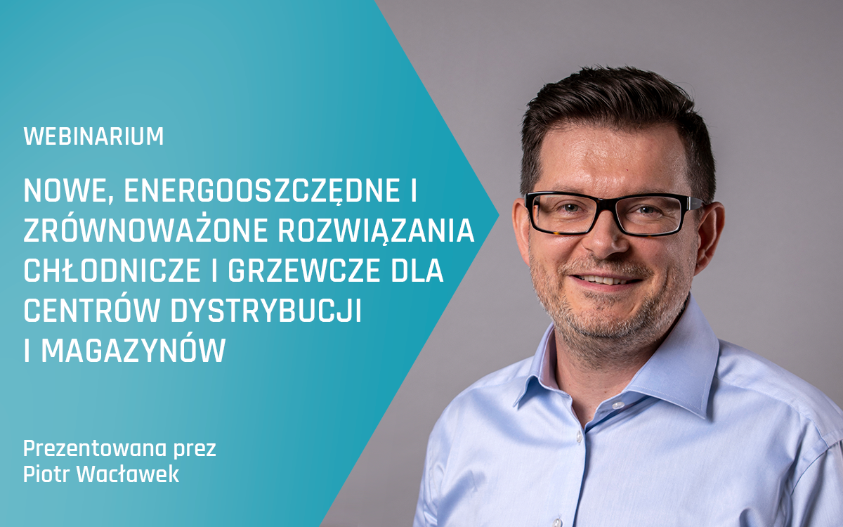 Webinarium Advansor – nowe, energooszczędne i zrównoważone rozwiązania chłodnicze i grzewcze dla centrów dystrybucji i magazynów – wiosna 2024